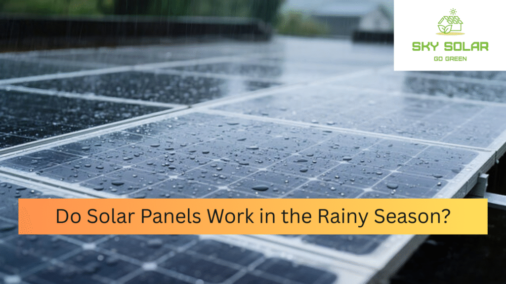 Do Solar Panels Work in the Rainy Season?